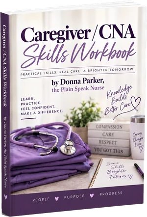Caregiver / CNA Skills Workbook by Donna Parker
